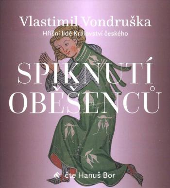 Spiknutí oběšenců - Hříšní lidé Království českého (MP3-CD) - audiokniha