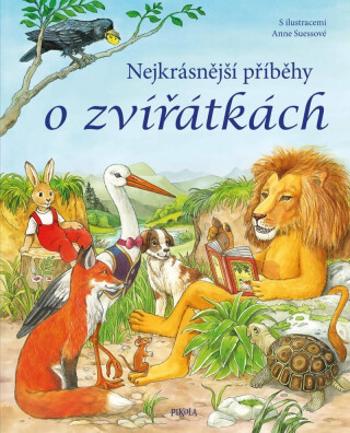 Nejkrásnější příběhy o zvířátkách - Anne Suessová, Karla S. Sommerová