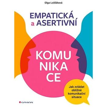 Empatická a asertivní komunikace: Jak zvládat obtížné komunikační situace (978-80-271-2227-1)