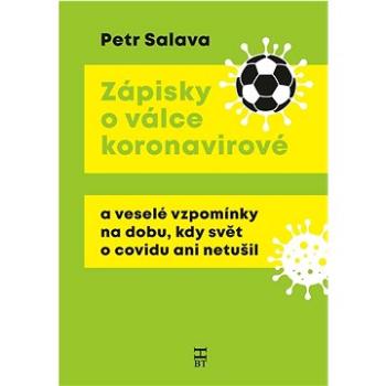 Zápisky o válce koronavirové: a veselé vzpomínky na dobu, kdy svět o covidu ani netušil (978-80-87109-74-8)