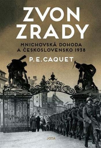 Zvon zrady - Mnichovská dohoda a Československo 1938 - P.E. Caquet