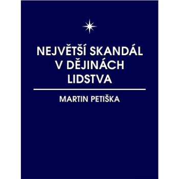 Největší skandál v dějinách lidstva (999-00-031-3251-2)