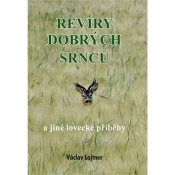 Revíry dobrých srnců: a jiné lovecké příběhy (978-80-7497-278-2)