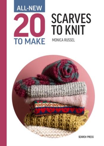 All-New Twenty to Make: Scarves to Knit - Russel Monica