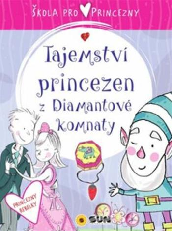 Škola pro princezny - Tajemství princezen z diamantové komnaty - Ana Serna Vara, Adriana Juárez Puglisi