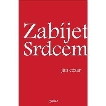 Zabijet srdcem (978-80-721-7359-4)