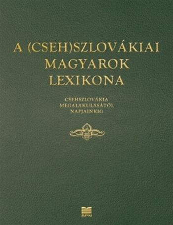 A (Cseh)szlovákiai magyarok lexikona