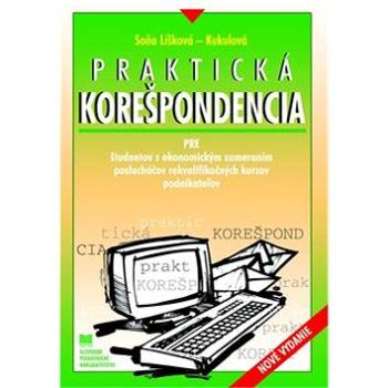 Praktická korešpondencia: pre študentov s ekonomickým zameraním, poslucháčov rekvalifikačných kurzov (978-80-10-01925-0)