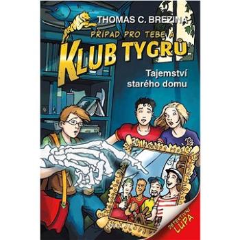 Klub Tygrů Tajemství starého domu (978-80-253-5257-1)