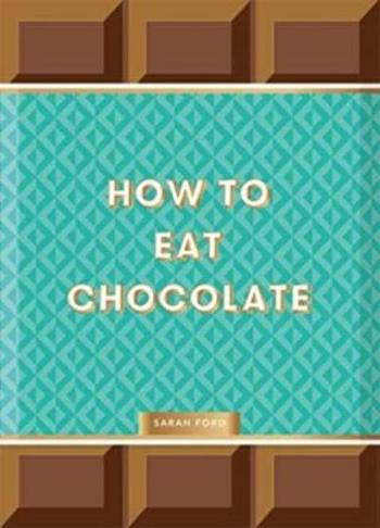 How to Eat Chocolate - Sarah Fordová