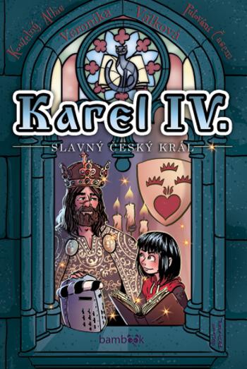 Karel IV. - slavný český král - Veronika Válková - e-kniha