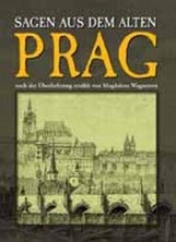 Prag - Sagen aus dem alten - Magdalena Wagnerová