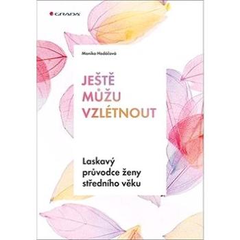 Ještě můžu vzlétnout: Laskavý průvodce ženy středního věku (978-80-271-0632-5)