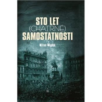 Sto let (chatrné) samostatnosti (978-80-722-9623-1)