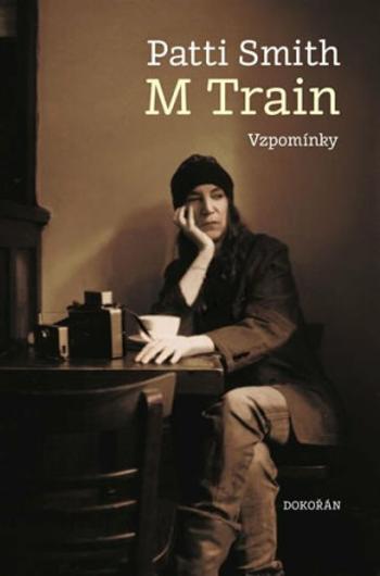 M Train - Vzpomínky - Patti Smith, M Train