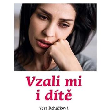 Vzali mi i dítě (978-80-7497-332-1)