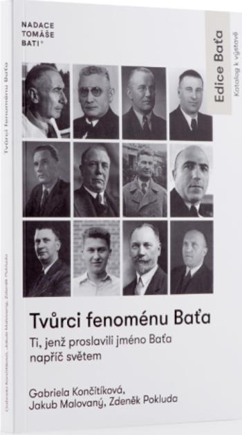 Tvůrci fenoménu Baťa - Ti, jenž proslavili jméno Baťa napříč světem - Gabriela Končitíková