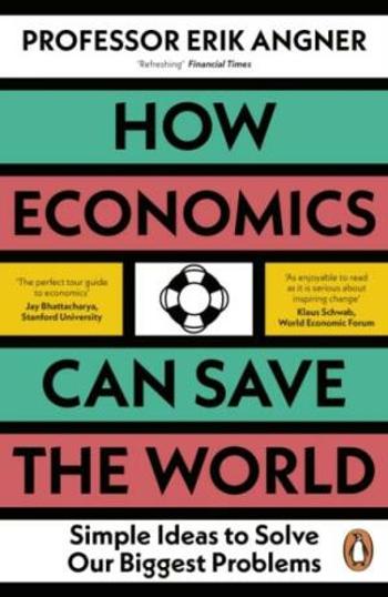 How Economics Can Save the World - Erik Angner