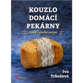 Kouzlo domácí pekárny: Slané i sladké pečení (978-80-264-4331-5)