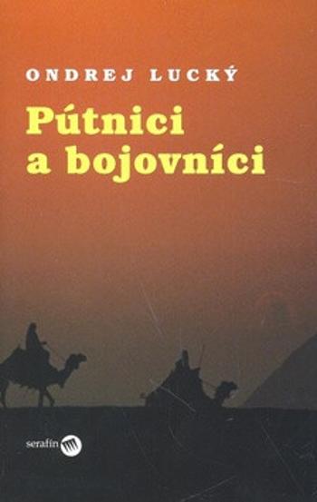 Pútnici a bojovníci - Ondrej Lucký