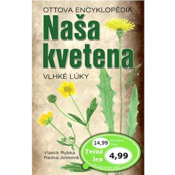 Naša kvetena Vlhké lúky: Ottova encyklopédia (978-80-7451-449-4)