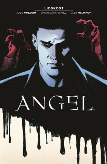 Angel 1 - Lidskost - Joss Whedon, Bryan Edward Hill, Gleb Melnikov