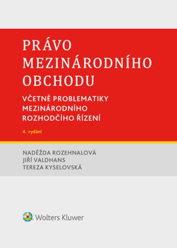 Právo mezinárodního obchodu. Včetně problematiky mezinárodního rozhodčího řízení. 4. vydání - autorů - e-kniha