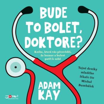 Bude to bolet, doktore? - Adam Kay - audiokniha