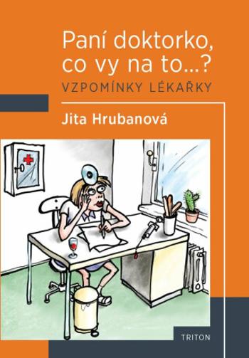 Paní doktorko, co vy na to...? - Jita Hrubanová