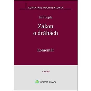 Zákon o dráhách: (č. 266/1994 Sb.) Komentář (978-80-7676-451-4)