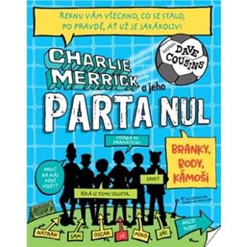 Charlie Merrick a jeho parta nul: Branky, body, kámoši (978-80-7529-995-6)