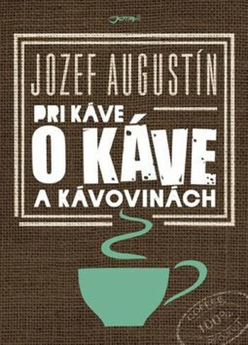 Pri káve o káve a kávovinách (Defekt) - Jozef Augustín