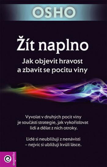 Žít naplno - Jak objevit hravost a zbavit se pocitu viny - Osho Rajneesh