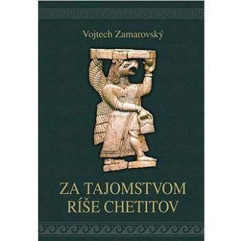 Za tajomstvom ríše Chetitov (978-80-8226-074-1)