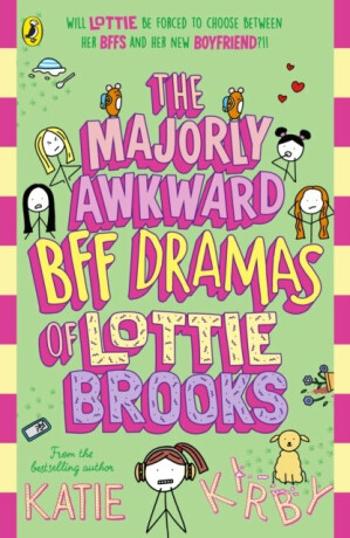 The Majorly Awkward BFF Dramas of Lottie Brooks - Kirby Katie