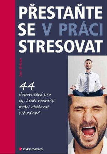 Přestaňte se v práci stresovat - Jan Urban - e-kniha