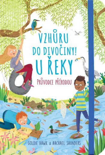 Vzhůru do divočiny! U řeky - Goldie Hawk, Rachel Saunders