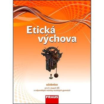 Etická výchova Učebnice: Pro 2. stupeň ZŠ a odpovídající ročníky víceletých gymnázií (978-80-7238-993-3)