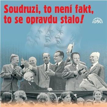 Various: Soudruzi, to není fakt, to se opravdu stalo! (SU5604-2)