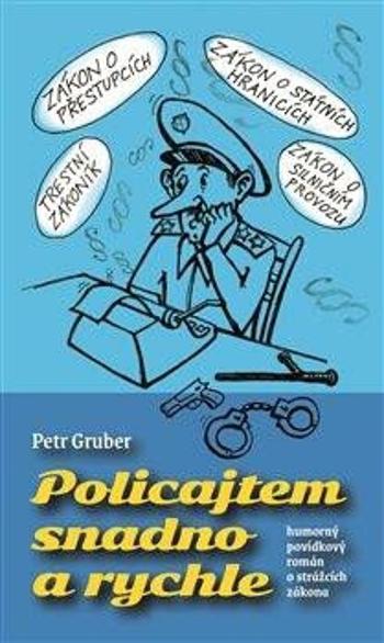 Policajtem snadno a rychle - Petr Gruber