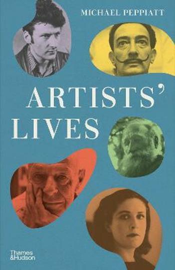 Artists' Lives - Michael Peppiatt