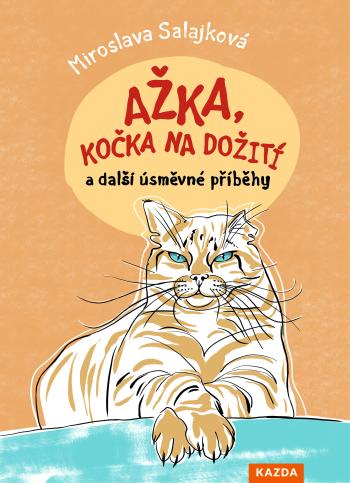 Miroslava Salajková Ažka, kočka na dožití a další úsměvné příběhy - podepsaná kniha