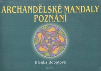 Archandělské mandaly poznání - Blanka Bobotová