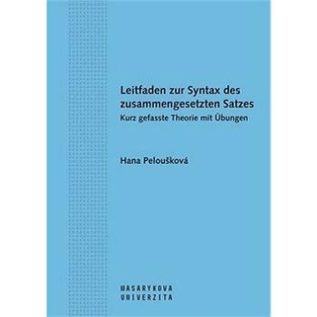 Leitfaden zur Syntax des zusammengesetzten Satzes: Kurz gefasste Theorie mit Übungen (978-80-210-5119-5)