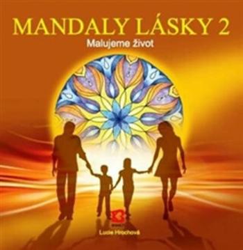 Mandaly lásky 2 - Malujeme život - Lucie Hrochová