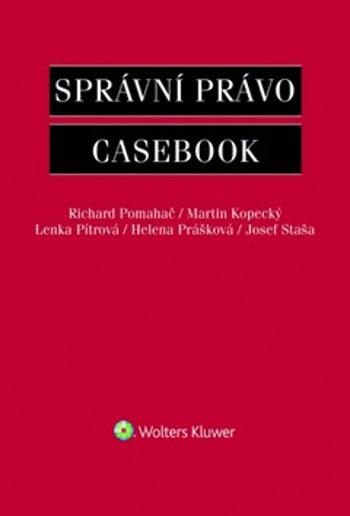 Správní právo Casebook - Richard Pomahač, Helena Prášková, Lenka Pitrová, Martin Kopecký, Josef Staša