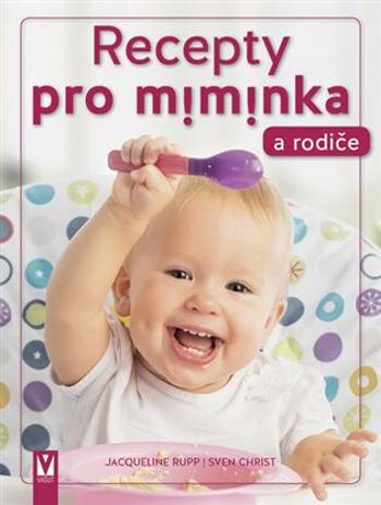 Recepty pro miminka a rodiče (Defekt) - Rupp Jacqueline, Christ Sven