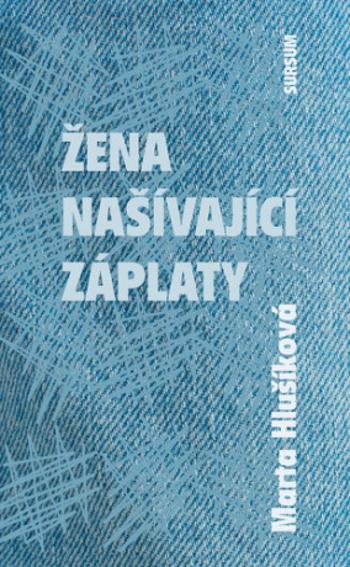 Žena našívající záplaty - Marta Hlušíková