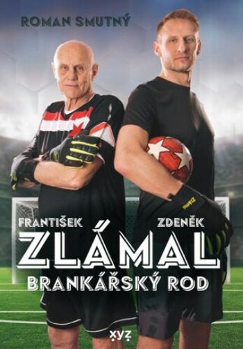 Zlámal Brankářský rod - Roman Smutný, František Zlámal, Zdeněk Zlámal