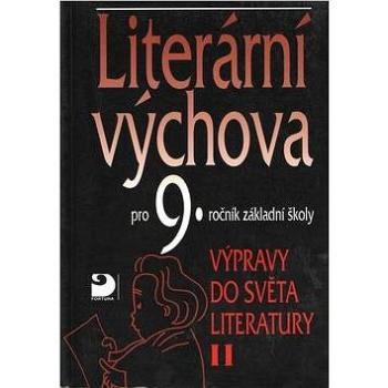 Literární výchova pro 9.ročník základní školy: Výpravy do světa literatury II (80-7168-347-7)